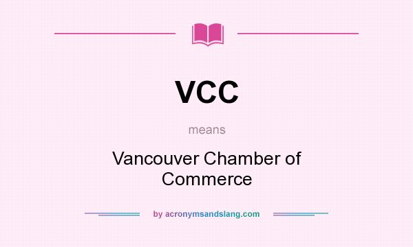 What does VCC mean? It stands for Vancouver Chamber of Commerce