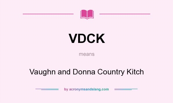What does VDCK mean? It stands for Vaughn and Donna Country Kitch