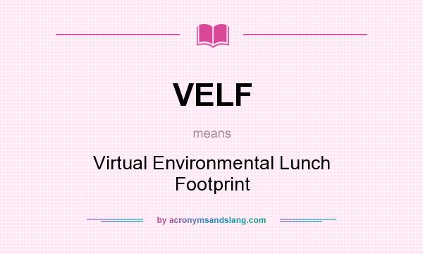 What does VELF mean? It stands for Virtual Environmental Lunch Footprint