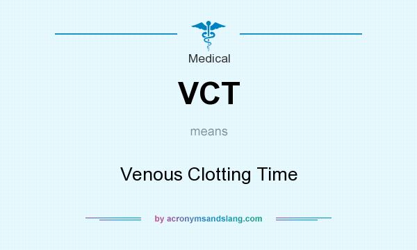 What does VCT mean? It stands for Venous Clotting Time