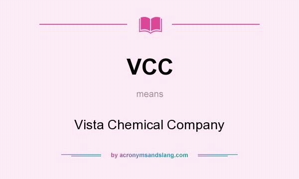 What does VCC mean? It stands for Vista Chemical Company