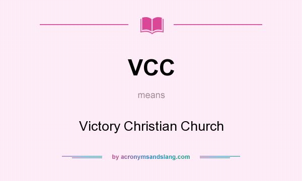 What does VCC mean? It stands for Victory Christian Church