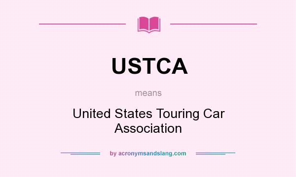 What does USTCA mean? It stands for United States Touring Car Association