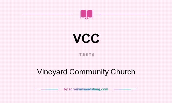 What does VCC mean? It stands for Vineyard Community Church