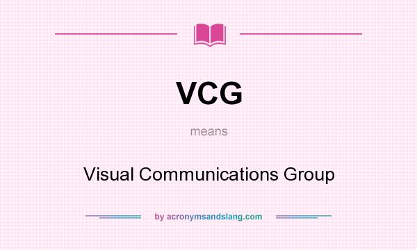 What does VCG mean? It stands for Visual Communications Group