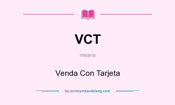 What does VCT mean? It stands for Venda Con Tarjeta
