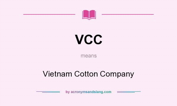 What does VCC mean? It stands for Vietnam Cotton Company