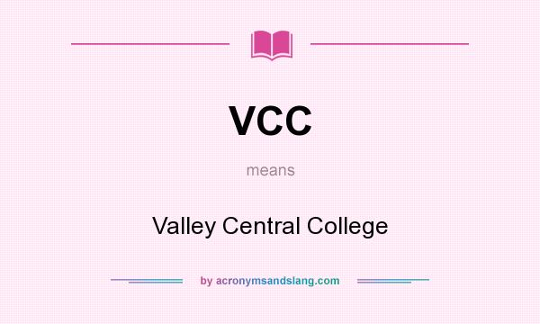 What does VCC mean? It stands for Valley Central College