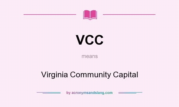 What does VCC mean? It stands for Virginia Community Capital