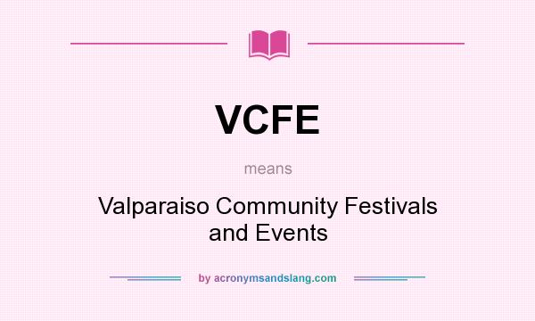 What does VCFE mean? It stands for Valparaiso Community Festivals and Events