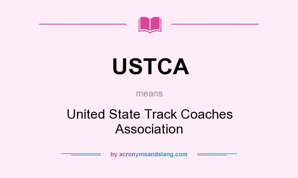 What does USTCA mean? It stands for United State Track Coaches Association