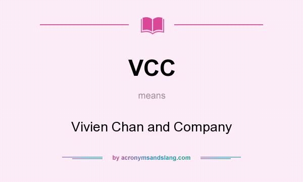 What does VCC mean? It stands for Vivien Chan and Company