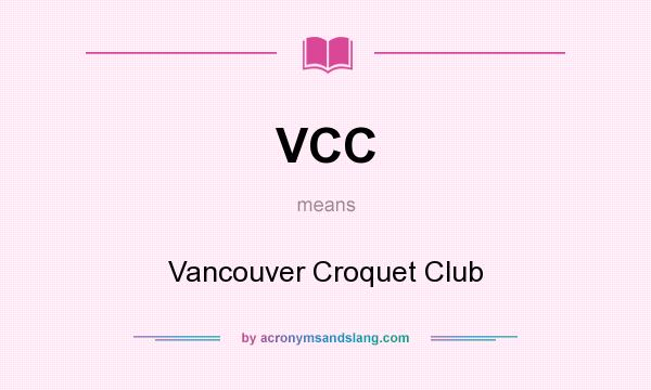 What does VCC mean? It stands for Vancouver Croquet Club