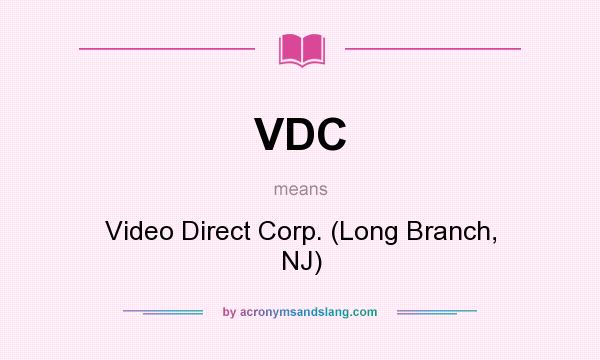 What does VDC mean? It stands for Video Direct Corp. (Long Branch, NJ)