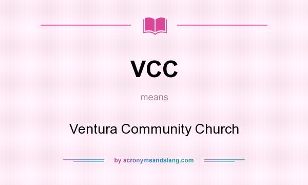 What does VCC mean? It stands for Ventura Community Church