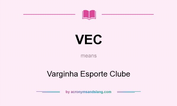 What does VEC mean? It stands for Varginha Esporte Clube