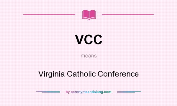What does VCC mean? It stands for Virginia Catholic Conference