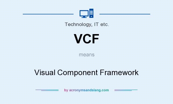 What does VCF mean? It stands for Visual Component Framework