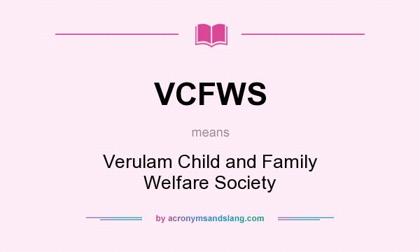 What does VCFWS mean? It stands for Verulam Child and Family Welfare Society