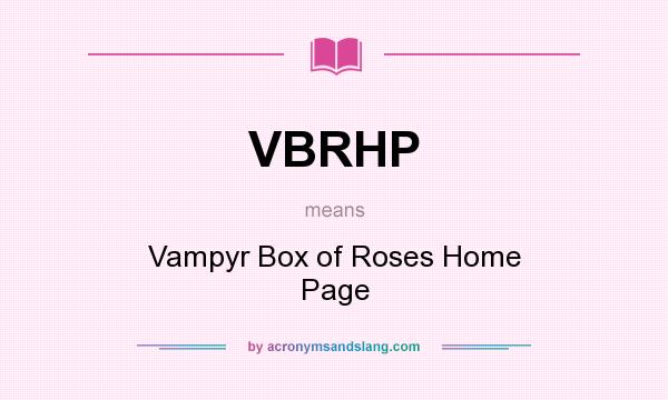 What does VBRHP mean? It stands for Vampyr Box of Roses Home Page