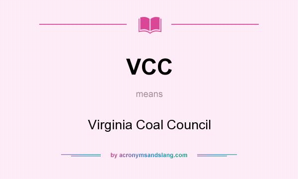 What does VCC mean? It stands for Virginia Coal Council