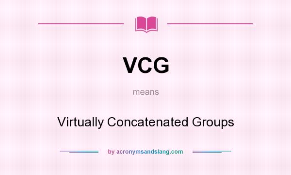What does VCG mean? It stands for Virtually Concatenated Groups