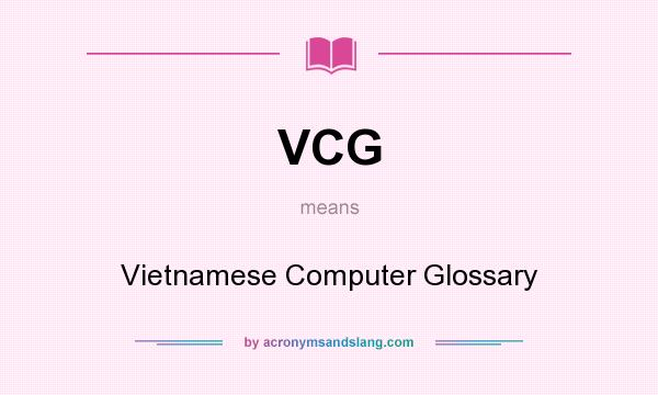 What does VCG mean? It stands for Vietnamese Computer Glossary