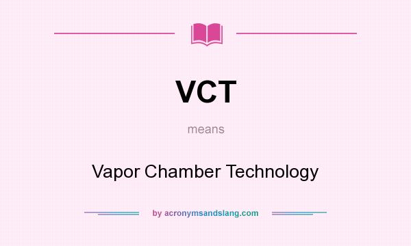 What does VCT mean? It stands for Vapor Chamber Technology