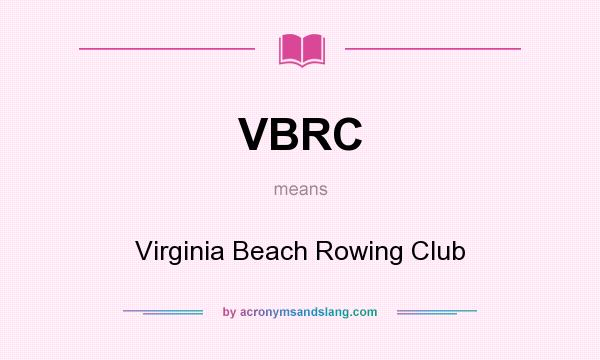 What does VBRC mean? It stands for Virginia Beach Rowing Club