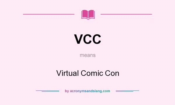 What does VCC mean? It stands for Virtual Comic Con