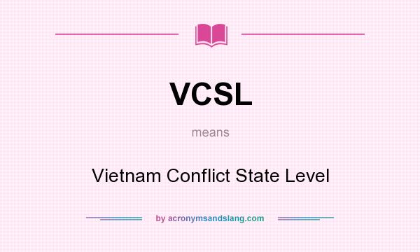 What does VCSL mean? It stands for Vietnam Conflict State Level