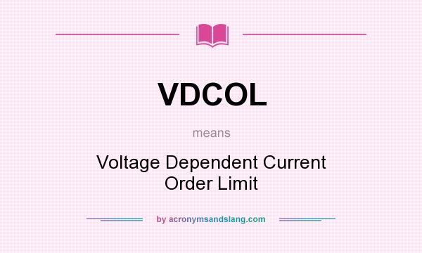What does VDCOL mean? It stands for Voltage Dependent Current Order Limit