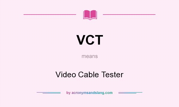 What does VCT mean? It stands for Video Cable Tester
