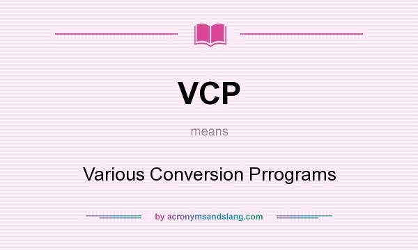 What does VCP mean? It stands for Various Conversion Prrograms