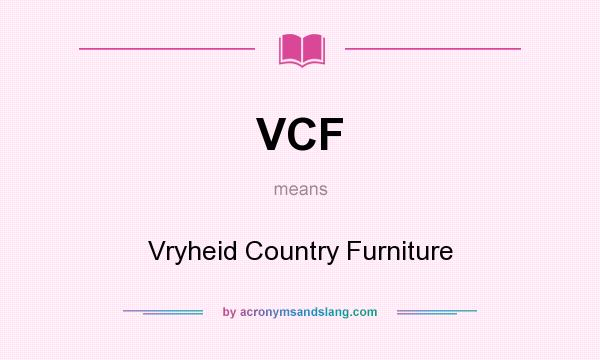 What does VCF mean? It stands for Vryheid Country Furniture