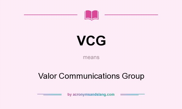 What does VCG mean? It stands for Valor Communications Group