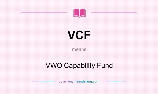 What does VCF mean? It stands for VWO Capability Fund