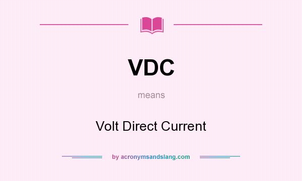 What does VDC mean? It stands for Volt Direct Current