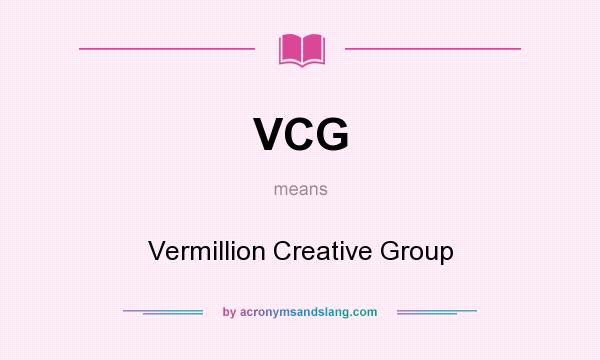 What does VCG mean? It stands for Vermillion Creative Group