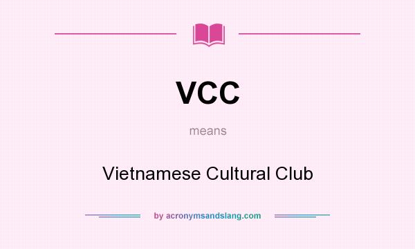 What does VCC mean? It stands for Vietnamese Cultural Club