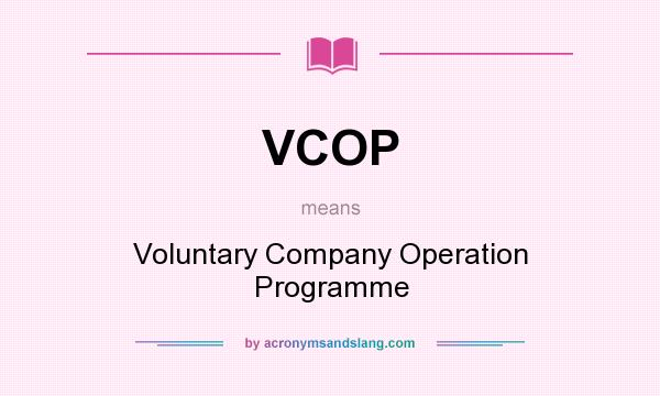 What does VCOP mean? It stands for Voluntary Company Operation Programme