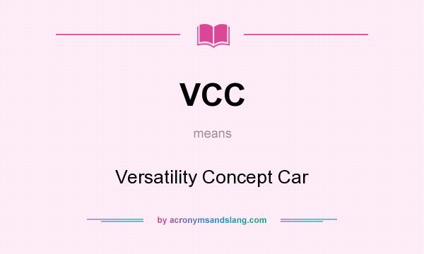 What does VCC mean? It stands for Versatility Concept Car