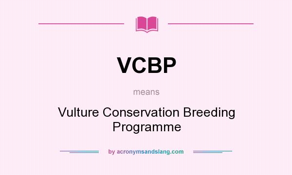 What does VCBP mean? It stands for Vulture Conservation Breeding Programme