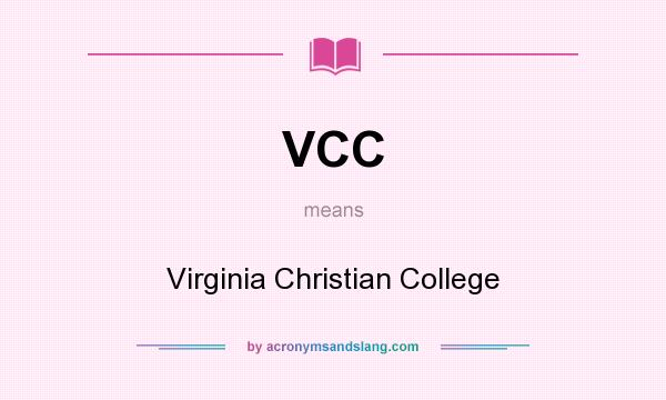 What does VCC mean? It stands for Virginia Christian College