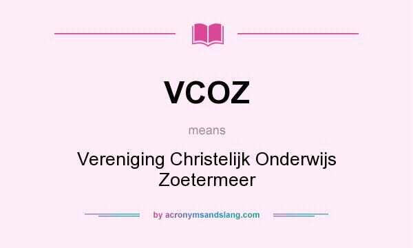 What does VCOZ mean? It stands for Vereniging Christelijk Onderwijs Zoetermeer
