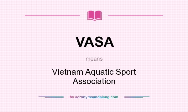 What does VASA mean? It stands for Vietnam Aquatic Sport Association