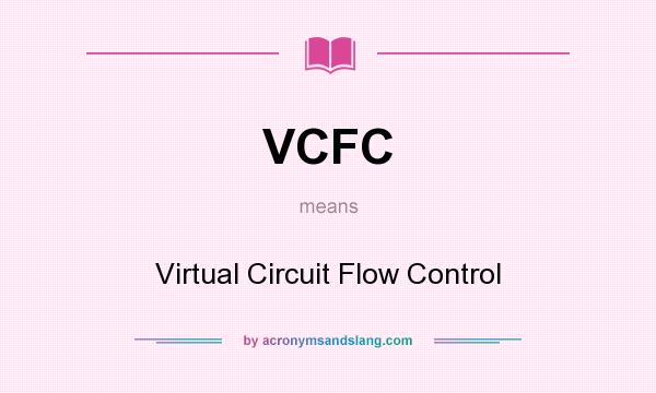 What does VCFC mean? It stands for Virtual Circuit Flow Control