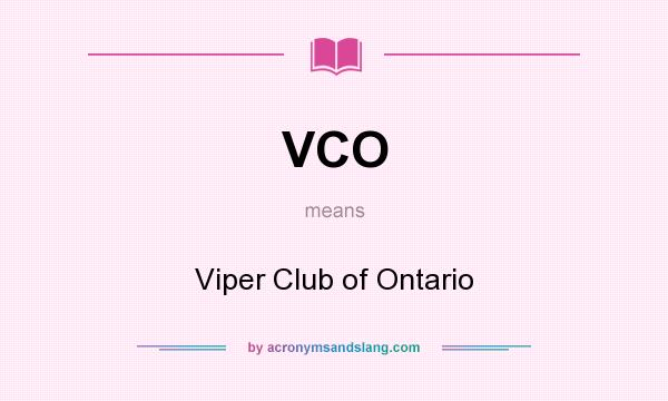 What does VCO mean? It stands for Viper Club of Ontario
