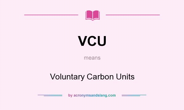What does VCU mean? It stands for Voluntary Carbon Units