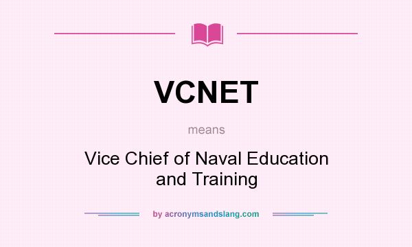 What does VCNET mean? It stands for Vice Chief of Naval Education and Training